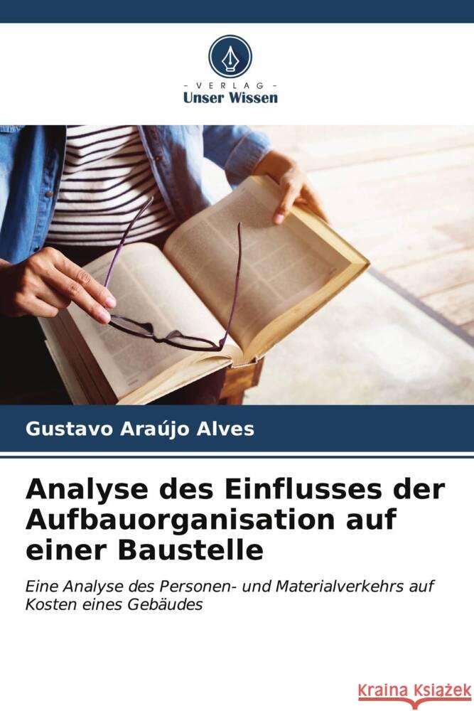 Analyse des Einflusses der Aufbauorganisation auf einer Baustelle Araújo Alves, Gustavo 9786206537021