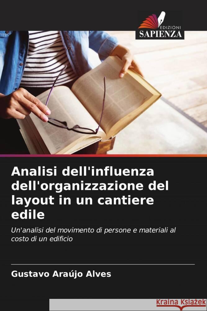 Analisi dell'influenza dell'organizzazione del layout in un cantiere edile Araújo Alves, Gustavo 9786206537069