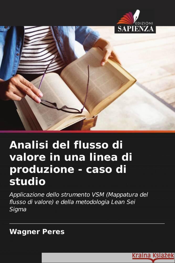 Analisi del flusso di valore in una linea di produzione - caso di studio Peres, Wagner 9786206537274
