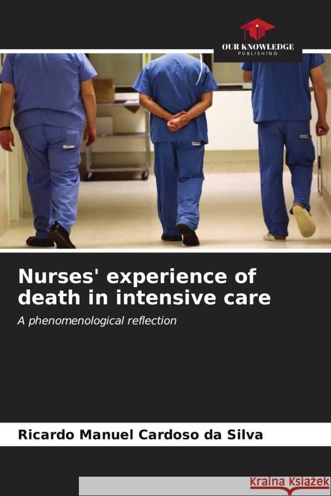 Nurses' experience of death in intensive care Cardoso da Silva, Ricardo Manuel 9786206538110