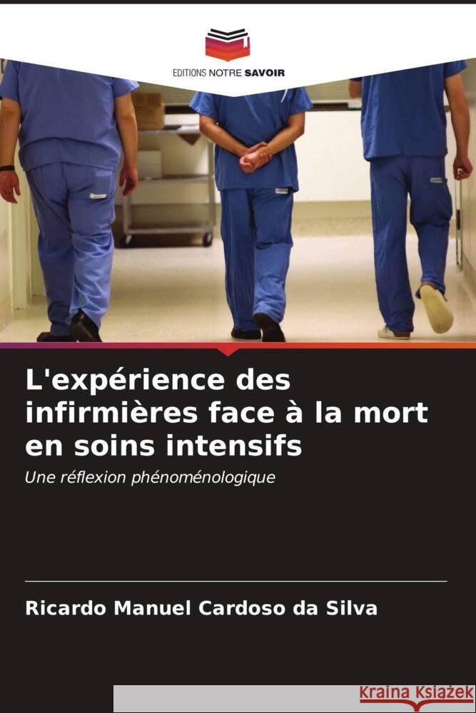 L'expérience des infirmières face à la mort en soins intensifs Cardoso da Silva, Ricardo Manuel 9786206538134