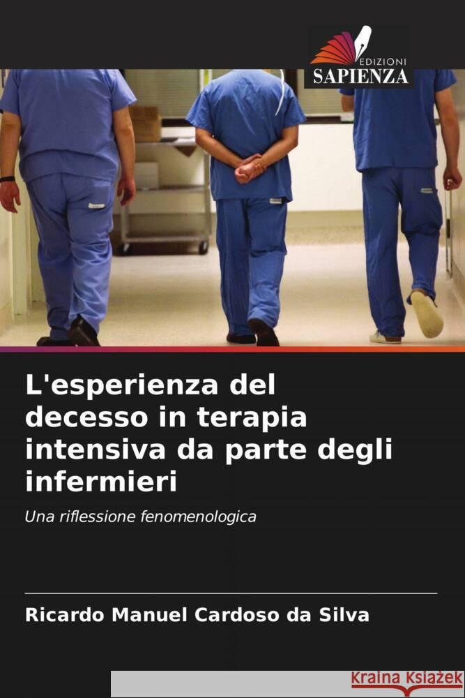 L'esperienza del decesso in terapia intensiva da parte degli infermieri Cardoso da Silva, Ricardo Manuel 9786206538141