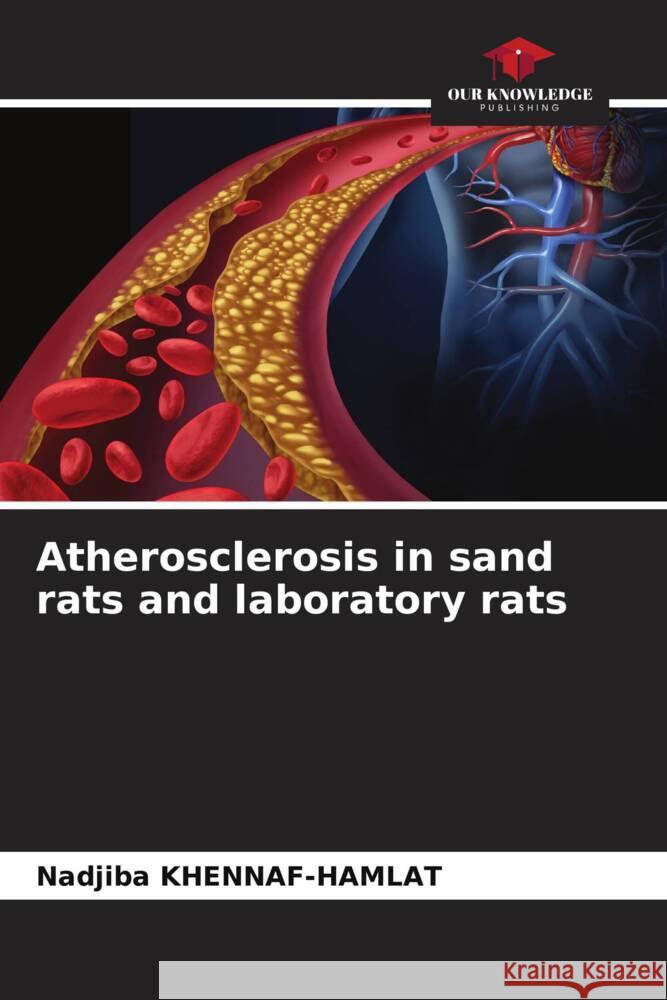 Atherosclerosis in sand rats and laboratory rats Khennaf-Hamlat, Nadjiba 9786206538240