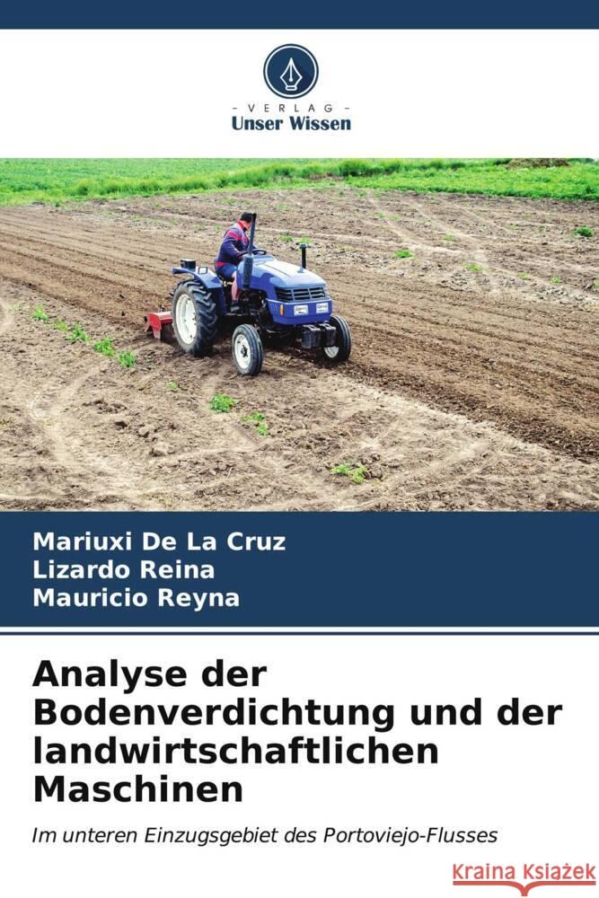 Analyse der Bodenverdichtung und der landwirtschaftlichen Maschinen De La Cruz, Mariuxi, Reina, Lizardo, Reyna, Mauricio 9786206538400