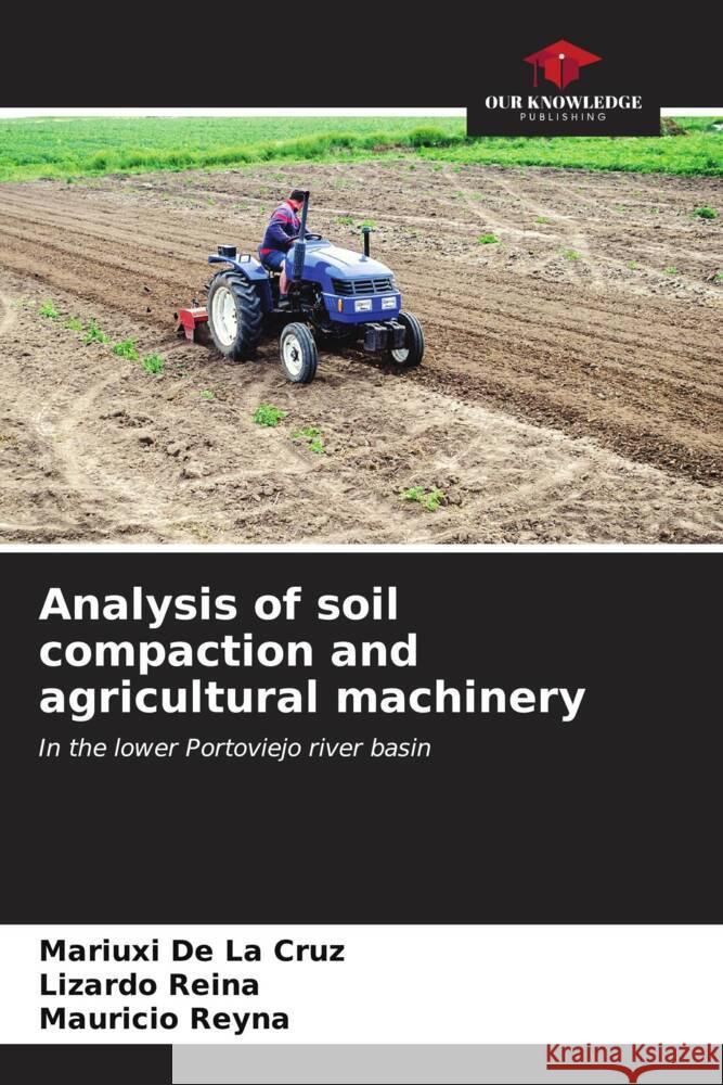 Analysis of soil compaction and agricultural machinery De La Cruz, Mariuxi, Reina, Lizardo, Reyna, Mauricio 9786206538417