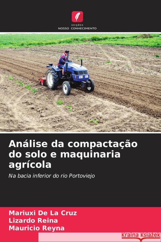 Análise da compactação do solo e maquinaria agrícola De La Cruz, Mariuxi, Reina, Lizardo, Reyna, Mauricio 9786206538509