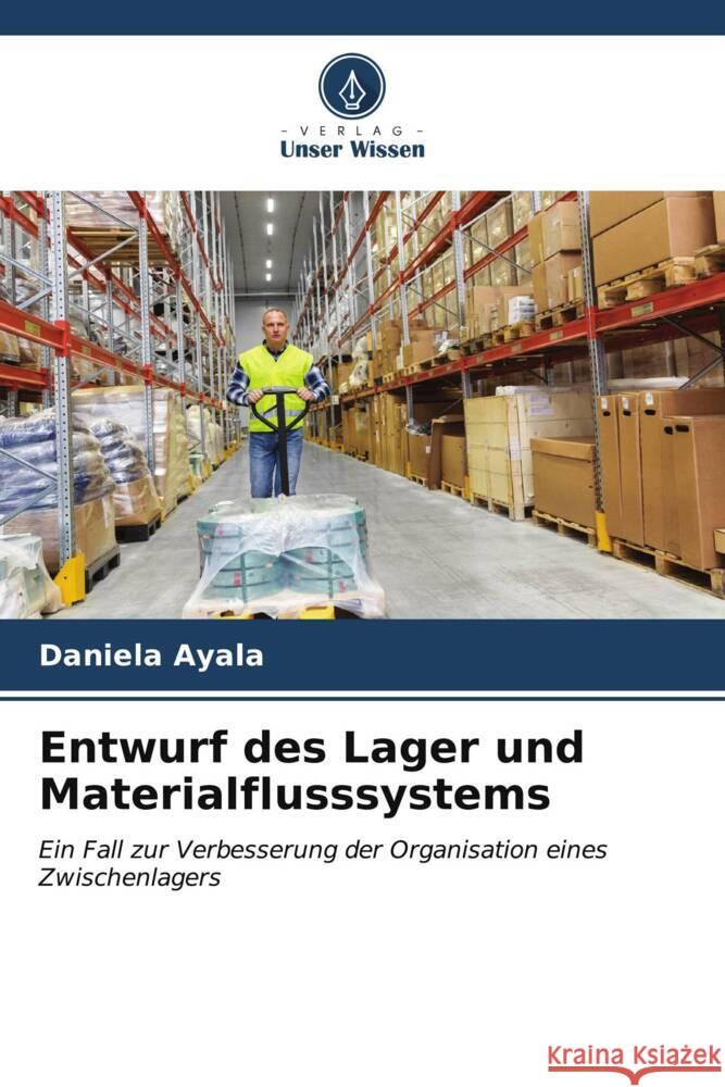 Entwurf des Lager und Materialflusssystems Ayala, Daniela 9786206538585