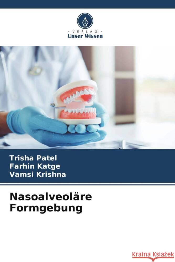 Nasoalveoläre Formgebung Patel, Trisha, Katge, Farhin, Krishna, Vamsi 9786206538943