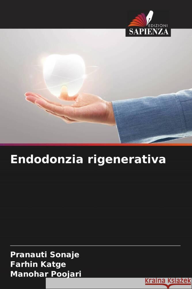 Endodonzia rigenerativa Sonaje, Pranauti, Katge, Farhin, Poojari, Manohar 9786206539209