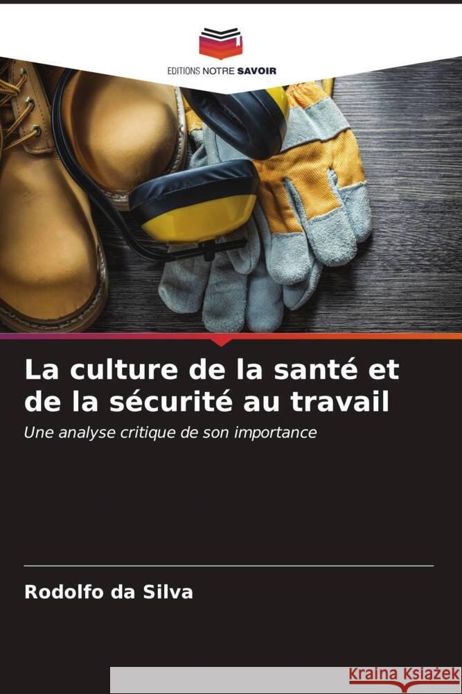 La culture de la santé et de la sécurité au travail da Silva, Rodolfo 9786206539681