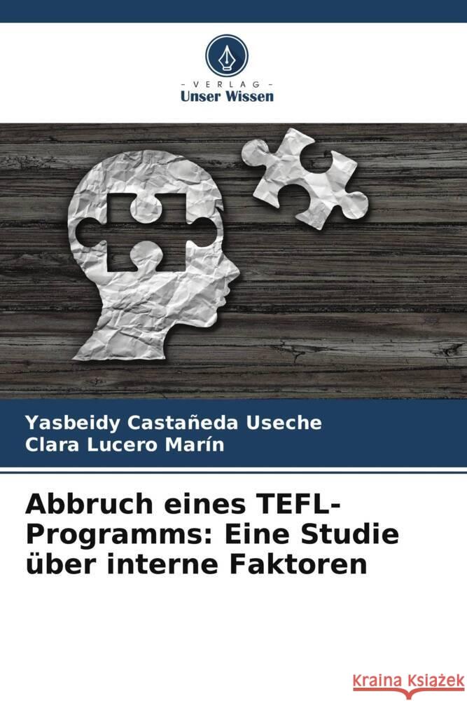 Abbruch eines TEFL-Programms: Eine Studie über interne Faktoren Castañeda Useche, Yasbeidy, Lucero Marín, Clara 9786206540021