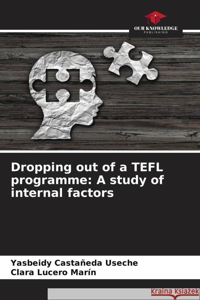 Dropping out of a TEFL programme: A study of internal factors Castañeda Useche, Yasbeidy, Lucero Marín, Clara 9786206540038