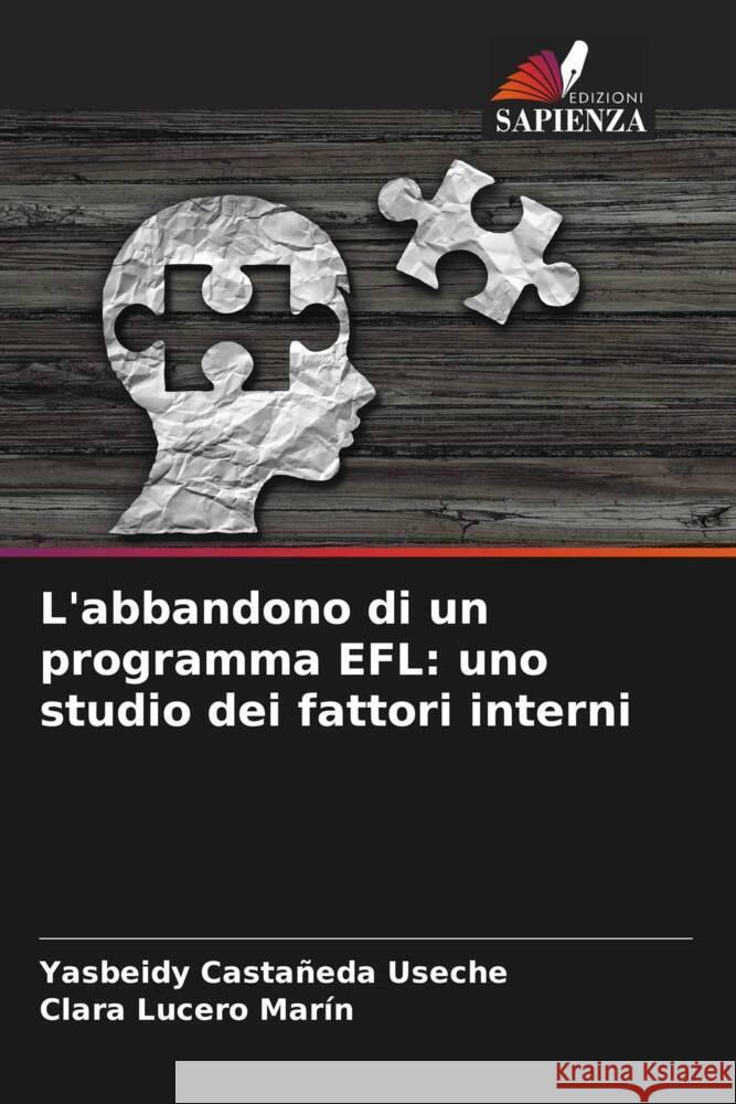 L'abbandono di un programma EFL: uno studio dei fattori interni Castañeda Useche, Yasbeidy, Lucero Marín, Clara 9786206540052