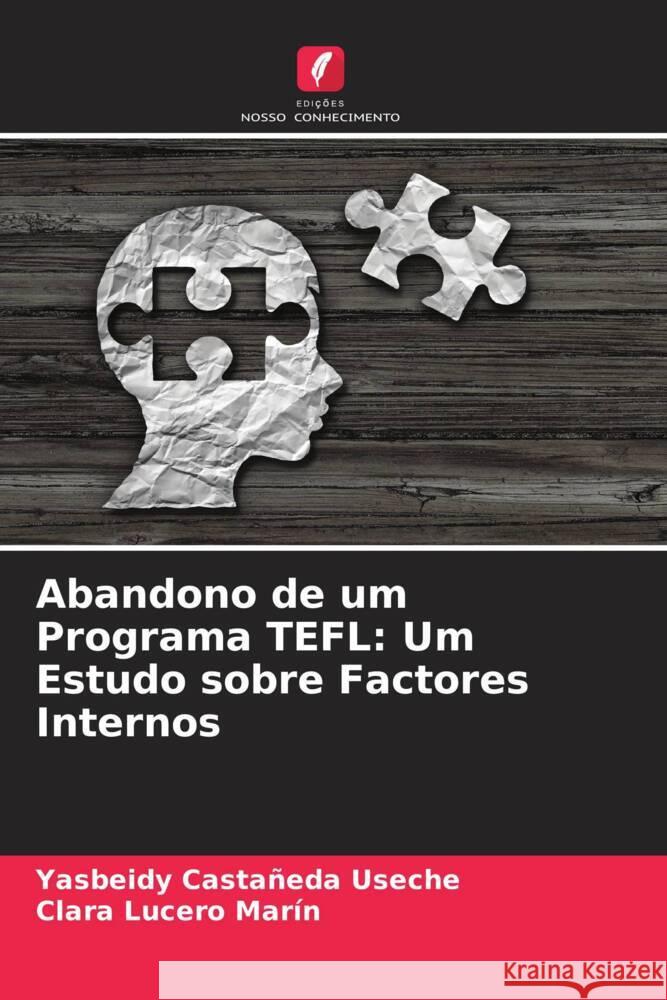 Abandono de um Programa TEFL: Um Estudo sobre Factores Internos Castañeda Useche, Yasbeidy, Lucero Marín, Clara 9786206540069