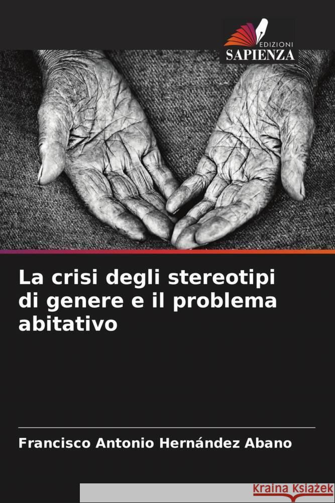 La crisi degli stereotipi di genere e il problema abitativo Hernández Abano, Francisco Antonio 9786206540182