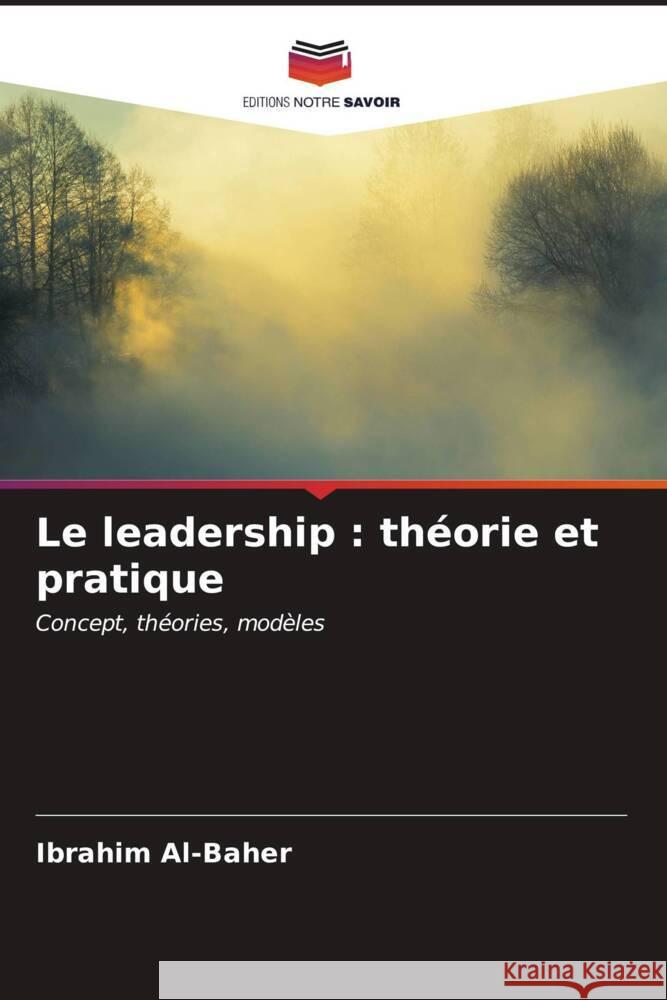 Le leadership : théorie et pratique Al-Baher, Ibrahim 9786206540670