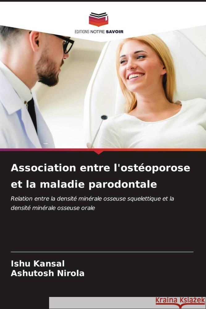 Association entre l'ostéoporose et la maladie parodontale Kansal, Ishu, Nirola, Ashutosh 9786206541011