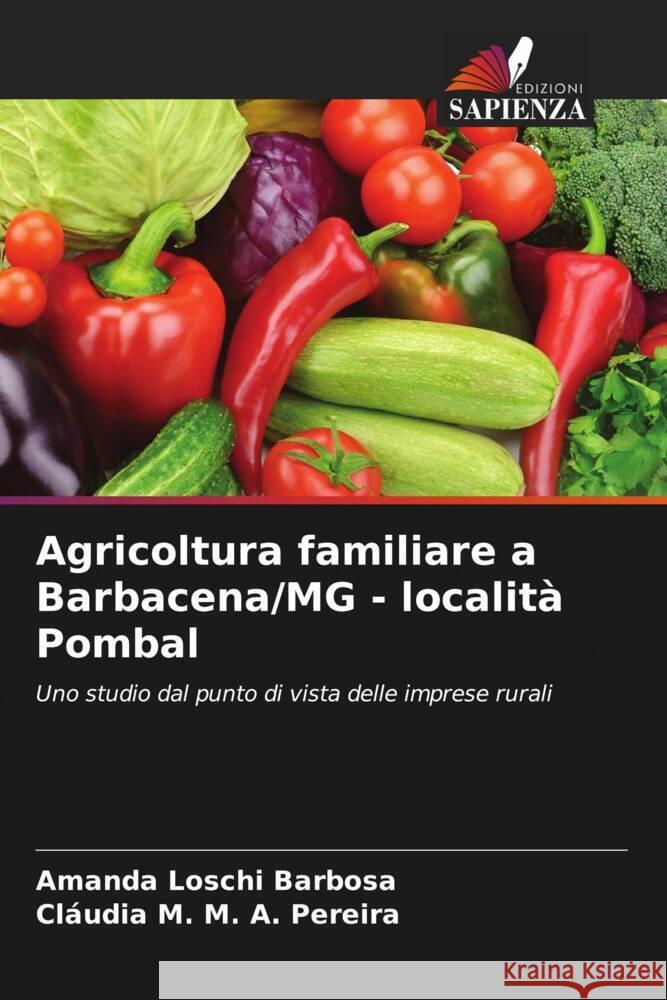 Agricoltura familiare a Barbacena/MG - località Pombal Loschi Barbosa, Amanda, M. A. Pereira, Cláudia M. 9786206541219