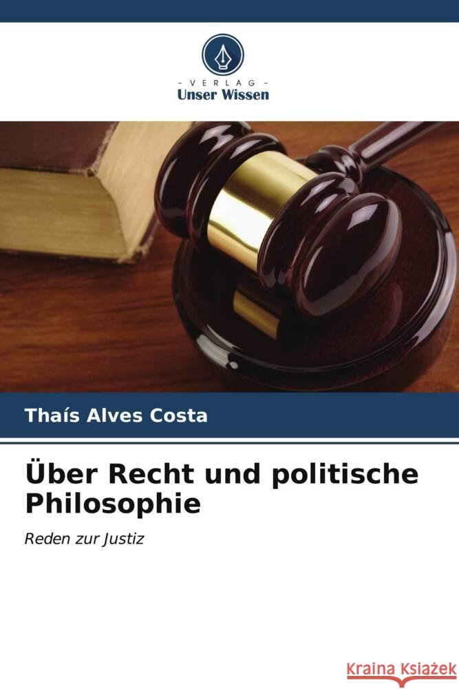 Über Recht und politische Philosophie Alves Costa, Thaís 9786206541233