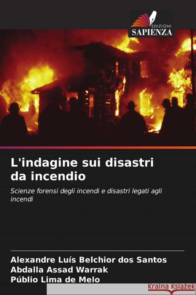 L'indagine sui disastri da incendio Belchior dos Santos, Alexandre Luís, Assad Warrak, Abdalla, Lima de Melo, Públio 9786206541479