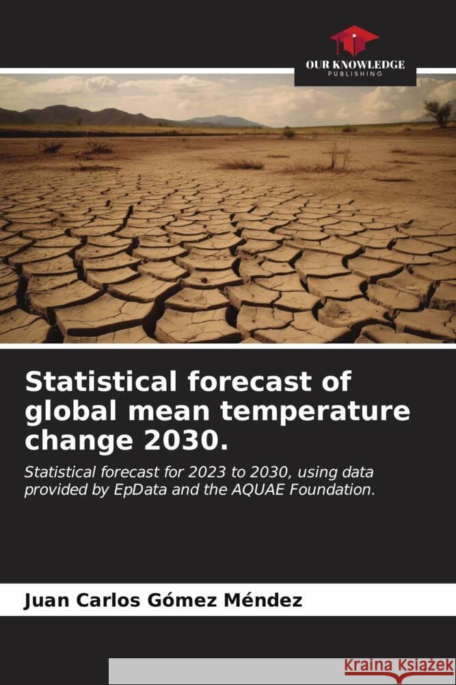 Statistical forecast of global mean temperature change 2030. Gómez Méndez, Juan Carlos 9786206541547