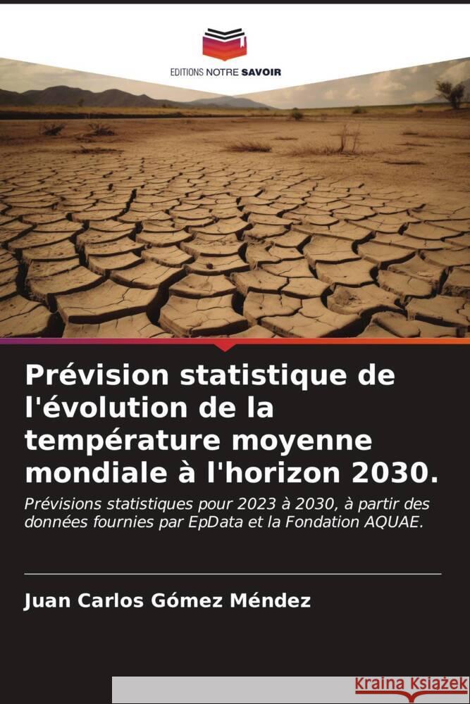 Prévision statistique de l'évolution de la température moyenne mondiale à l'horizon 2030. Gómez Méndez, Juan Carlos 9786206541585