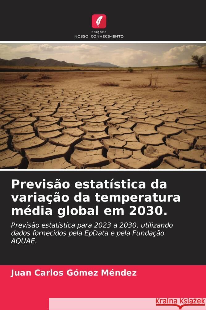 Previsão estatística da variação da temperatura média global em 2030. Gómez Méndez, Juan Carlos 9786206541592