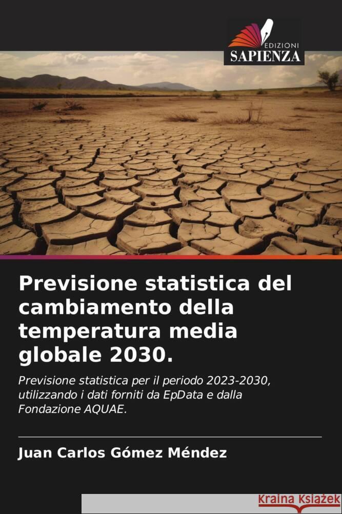 Previsione statistica del cambiamento della temperatura media globale 2030. Gómez Méndez, Juan Carlos 9786206541639