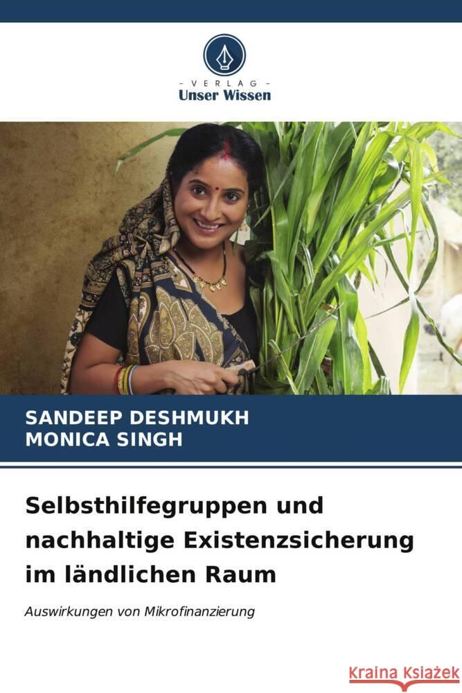 Selbsthilfegruppen und nachhaltige Existenzsicherung im ländlichen Raum Deshmukh, Sandeep, SINGH, MONICA 9786206541943