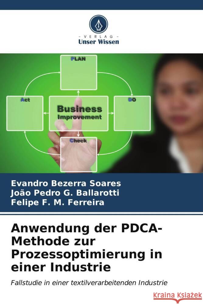 Anwendung der PDCA-Methode zur Prozessoptimierung in einer Industrie Bezerra Soares, Evandro, G. Ballarotti, João Pedro, F. M. Ferreira, Felipe 9786206542360