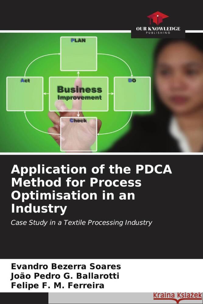 Application of the PDCA Method for Process Optimisation in an Industry Bezerra Soares, Evandro, G. Ballarotti, João Pedro, F. M. Ferreira, Felipe 9786206542377