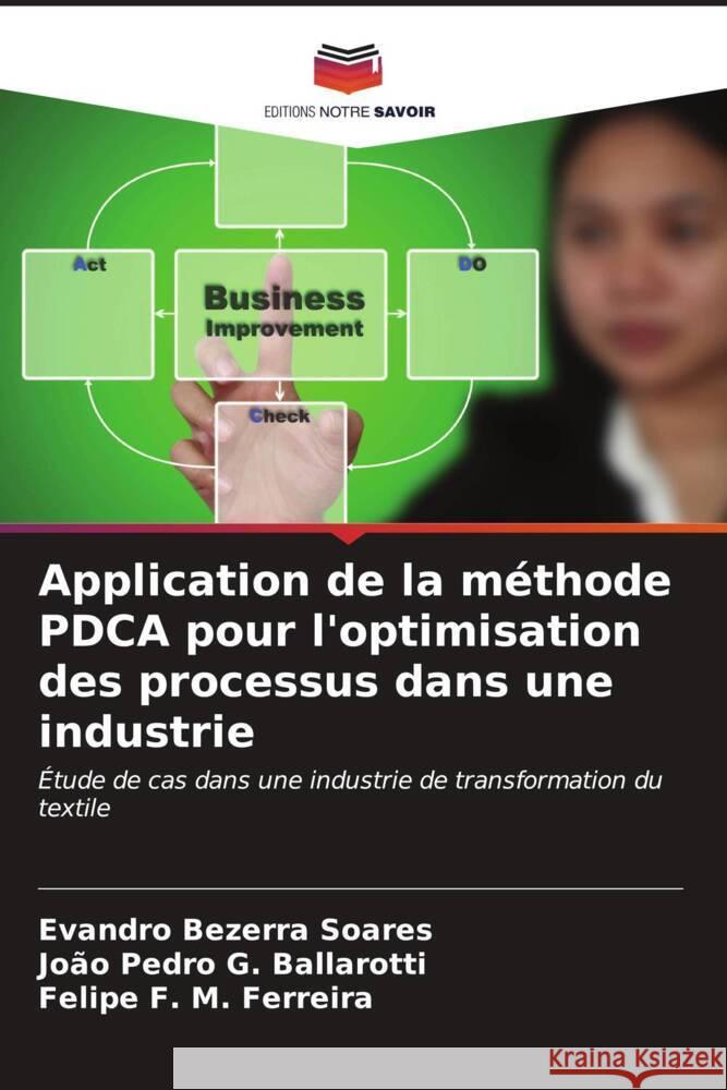 Application de la méthode PDCA pour l'optimisation des processus dans une industrie Bezerra Soares, Evandro, G. Ballarotti, João Pedro, F. M. Ferreira, Felipe 9786206542391