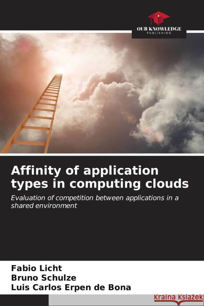 Affinity of application types in computing clouds Licht, Fabio, Schulze, Bruno, Erpen de Bona, Luis Carlos 9786206542674