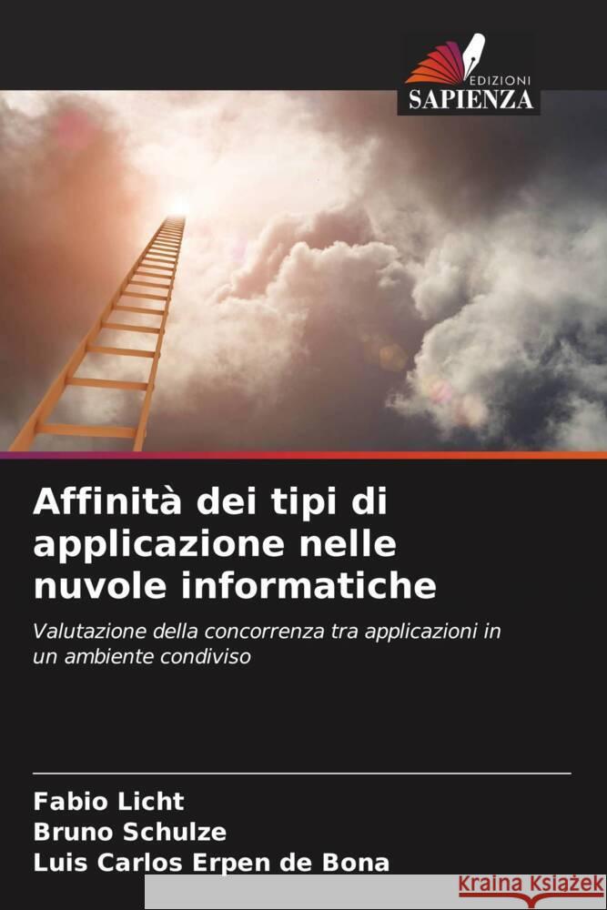 Affinità dei tipi di applicazione nelle nuvole informatiche Licht, Fabio, Schulze, Bruno, Erpen de Bona, Luis Carlos 9786206542704