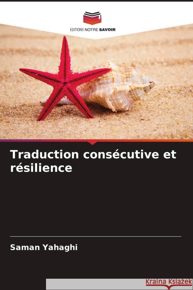 Traduction consécutive et résilience Yahaghi, Saman 9786206542834 Editions Notre Savoir