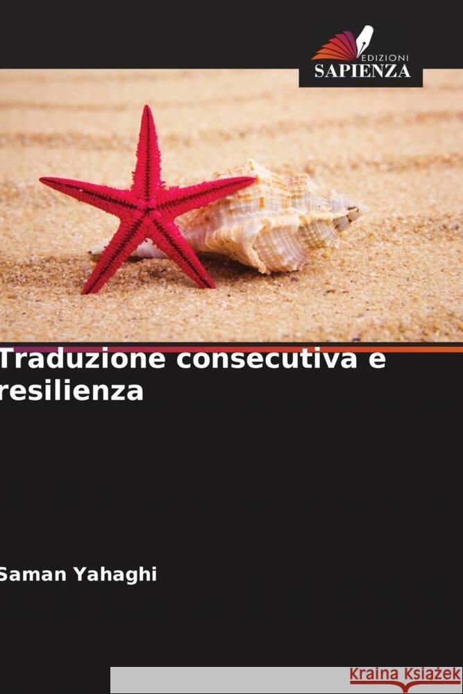 Traduzione consecutiva e resilienza Yahaghi, Saman 9786206542841 Edizioni Sapienza