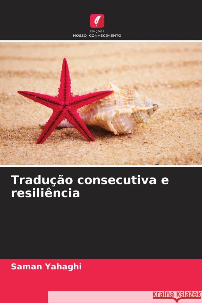 Tradução consecutiva e resiliência Yahaghi, Saman 9786206542889 Edições Nosso Conhecimento