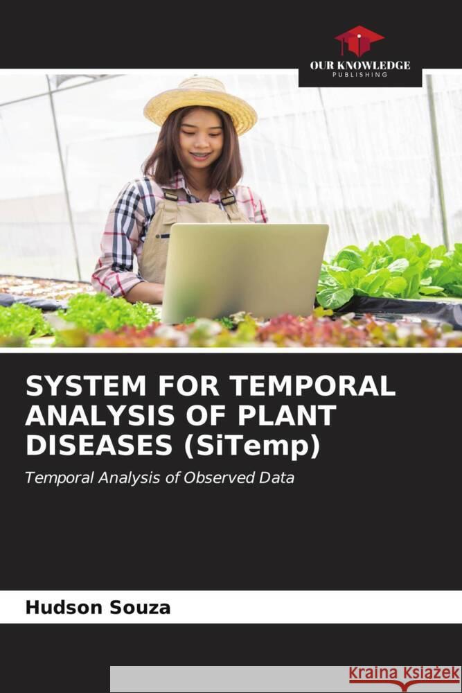 SYSTEM FOR TEMPORAL ANALYSIS OF PLANT DISEASES (SiTemp) Souza, Hudson 9786206543039