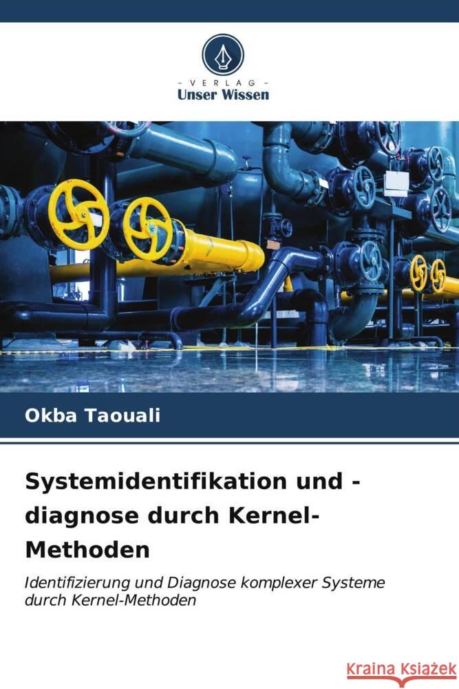 Systemidentifikation und -diagnose durch Kernel-Methoden Taouali, Okba 9786206543558 Verlag Unser Wissen