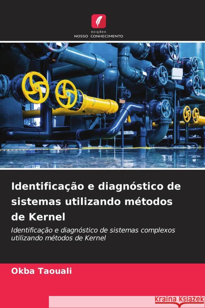 Identificação e diagnóstico de sistemas utilizando métodos de Kernel Taouali, Okba 9786206543589 Edições Nosso Conhecimento