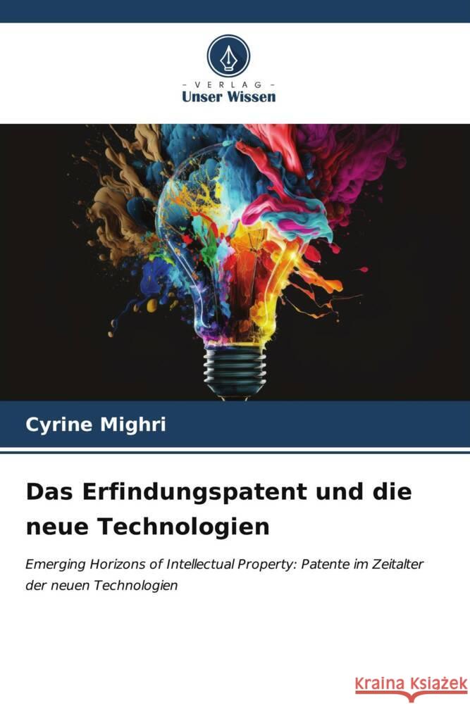 Das Erfindungspatent und die neue Technologien Mighri, Cyrine 9786206543756