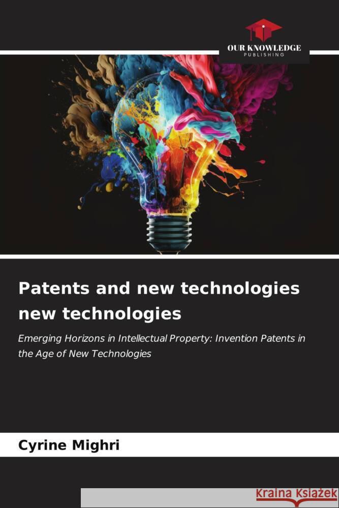 Patents and new technologies new technologies Mighri, Cyrine 9786206543862