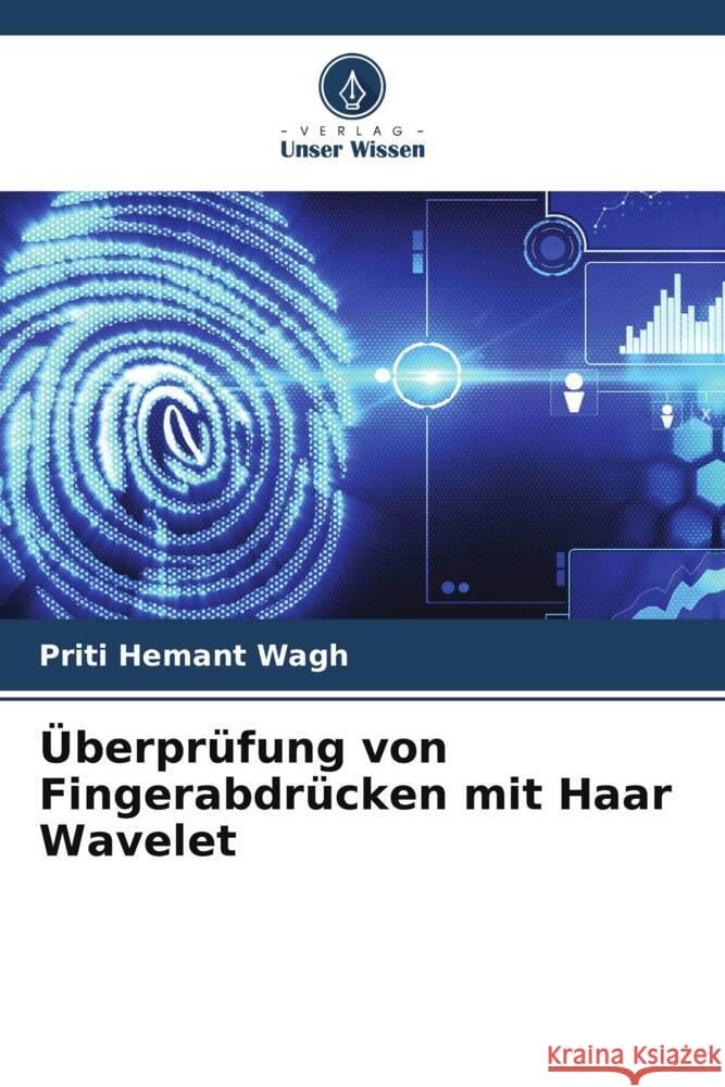 Überprüfung von Fingerabdrücken mit Haar Wavelet Wagh, Priti Hemant 9786206544340 Verlag Unser Wissen