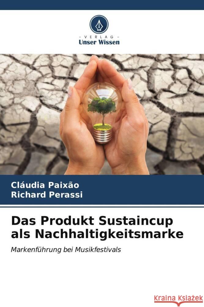 Das Produkt Sustaincup als Nachhaltigkeitsmarke Paixão, Cláudia, Perassi, Richard 9786206544647