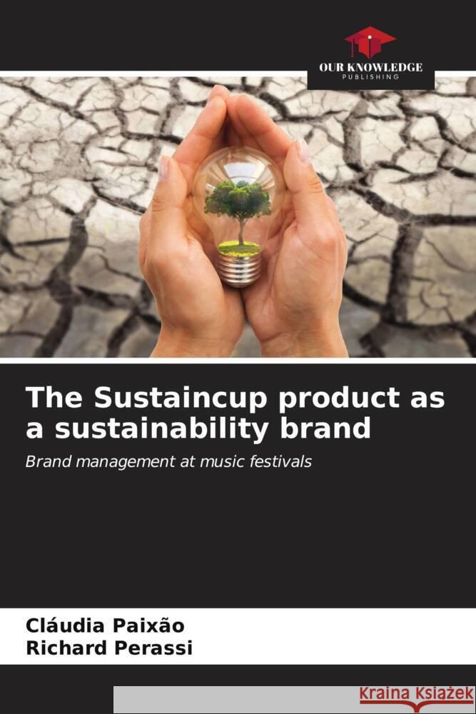 The Sustaincup product as a sustainability brand Paixão, Cláudia, Perassi, Richard 9786206544654