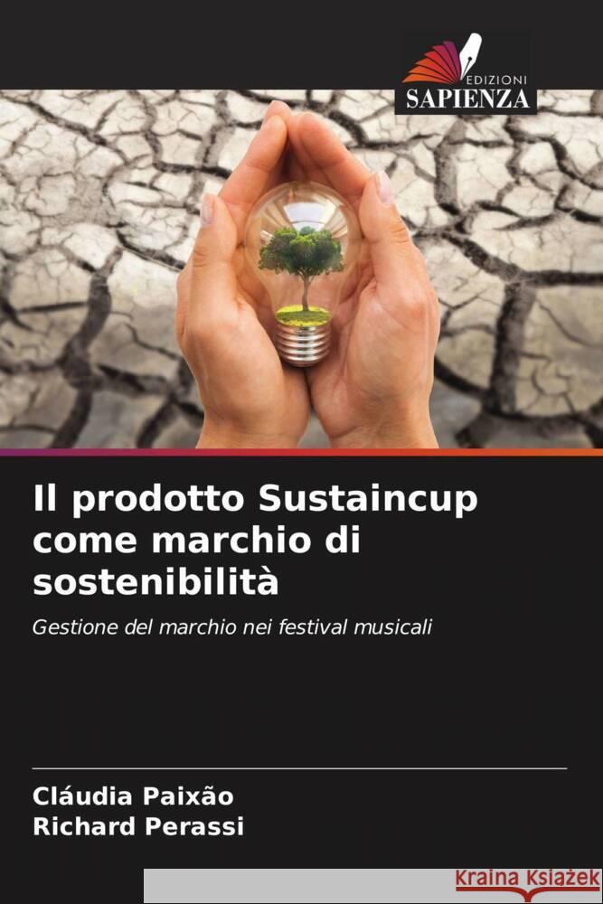 Il prodotto Sustaincup come marchio di sostenibilità Paixão, Cláudia, Perassi, Richard 9786206544678