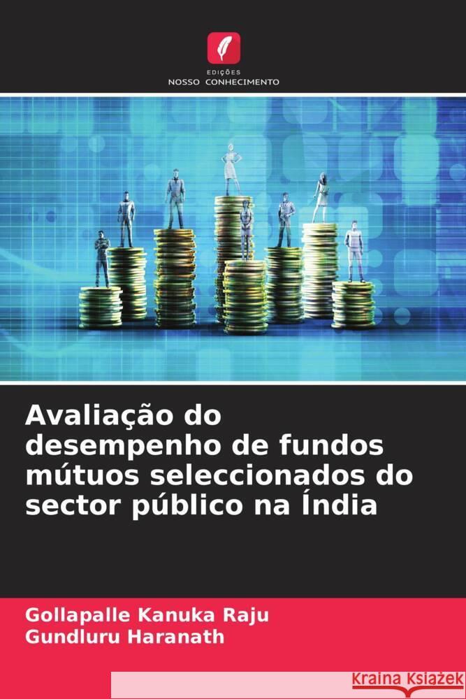 Avaliação do desempenho de fundos mútuos seleccionados do sector público na Índia Raju, Gollapalle Kanuka, Haranath, Gundluru 9786206544692