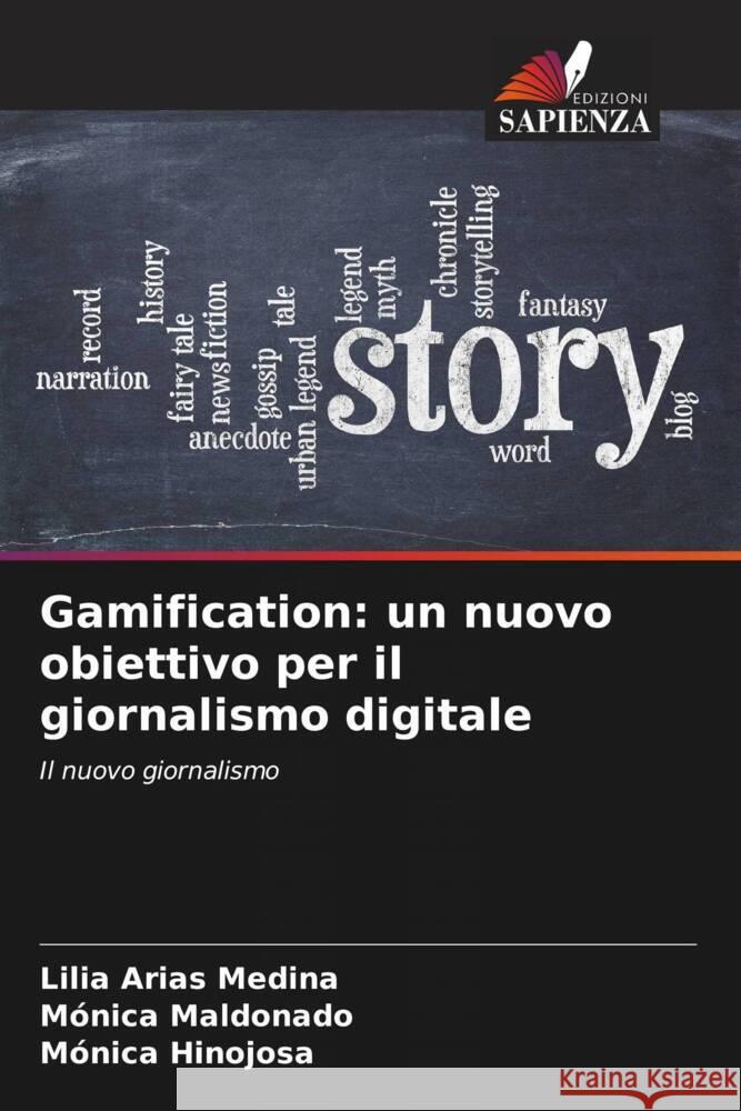 Gamification: un nuovo obiettivo per il giornalismo digitale Arias Medina, Lilia, Maldonado, Mónica, Hinojosa, Mónica 9786206545699