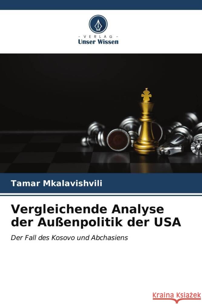 Vergleichende Analyse der Außenpolitik der USA Mkalavishvili, Tamar 9786206545781