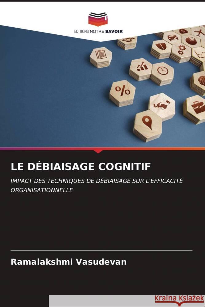 LE DÉBIAISAGE COGNITIF Vasudevan, Ramalakshmi 9786206546344